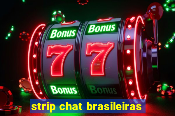 strip chat brasileiras